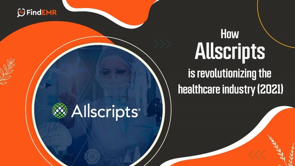 How Allscripts Is Revolutionizing the Healthcare Industry (2021) The