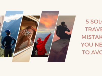 5 Solo Travel Mistakes You Need to Avoid