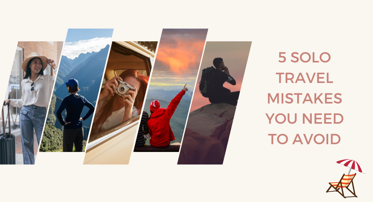 5 Solo Travel Mistakes You Need to Avoid