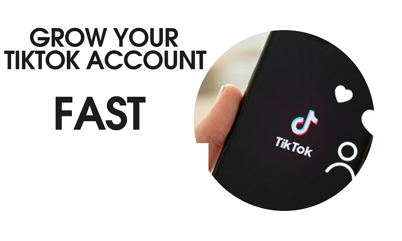 GROW YOUR TIKTOK ACCOUNT FAST