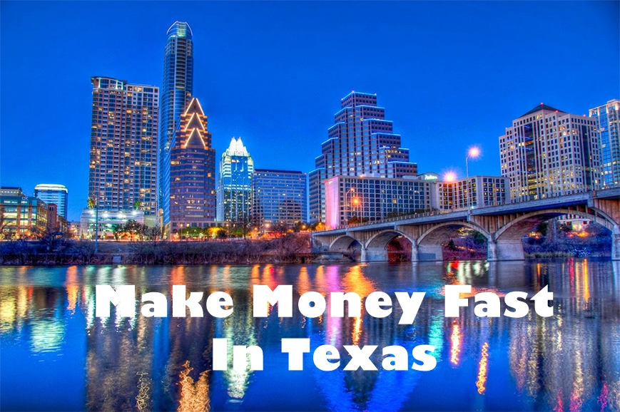 Make Money Fast in Texas