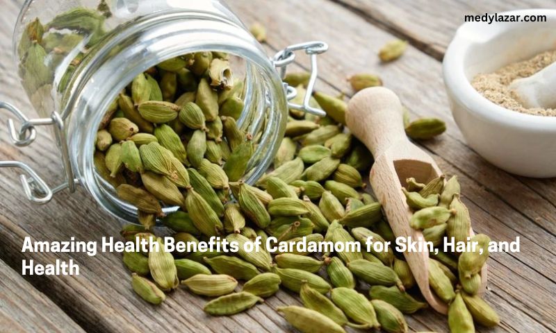Amazing Health Benefits of Cardamom for Skin, Hair, and Health